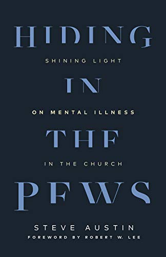 Stock image for Hiding in the Pews: Shining Light on Mental Illness in the Church for sale by BooksRun