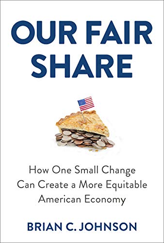 Imagen de archivo de Our Fair Share: How One Small Change Can Create a More Equitable American Economy a la venta por SecondSale