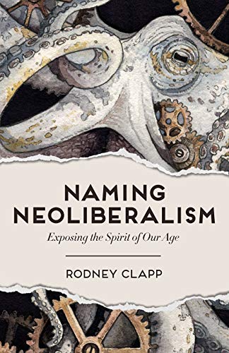 Stock image for Naming Neoliberalism: Exposing the Spirit of Our Age for sale by BooksRun