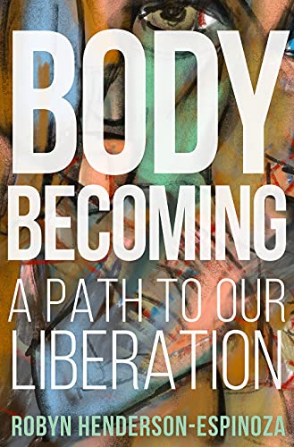 Beispielbild fr Body Becoming: A Path to Our Liberation zum Verkauf von Books From California