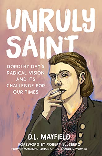 Beispielbild fr Unruly Saint : Dorothy Day's Radical Vision and Its Challenge for Our Times zum Verkauf von Better World Books: West