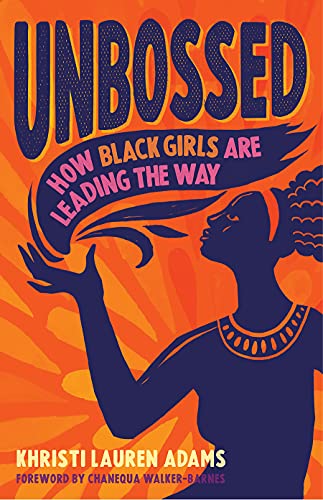 Beispielbild fr Unbossed: How Black Girls Are Leading the Way (Unbossed, 2) zum Verkauf von Books From California