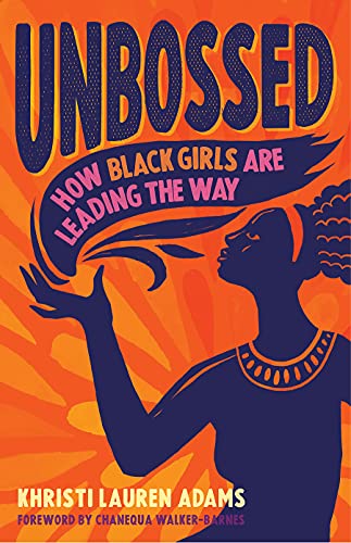 Stock image for Unbossed: How Black Girls Are Leading the Way (Unbossed, 2) for sale by ZBK Books