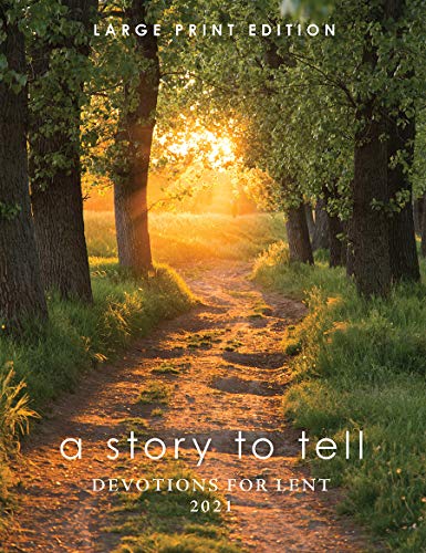 Stock image for A Story to Tell: Devotions for Lent 2021: Large Print Edition for sale by Wonder Book