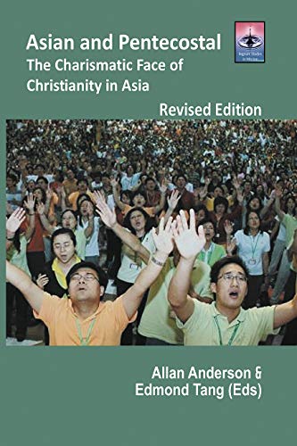 Beispielbild fr Asian and Pentecostal: The Charismatic Face of Christianity in Asia Revised Edition (Regnum Studies in Mission) Paperback ? December 12, 2019 zum Verkauf von Books Puddle