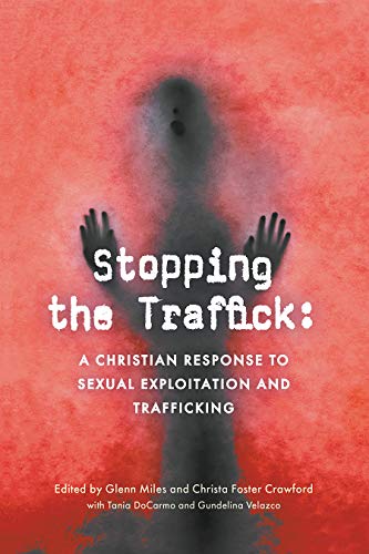 Stock image for Stopping the Traffick: A Christian Response to Sexual Exploitation and Trafficking (Regnum Studies in Mission) for sale by GF Books, Inc.