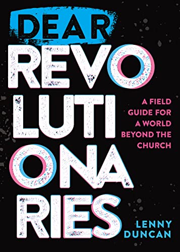 Stock image for Dear Revolutionaries: A Field Guide for a World beyond the Church for sale by SecondSale