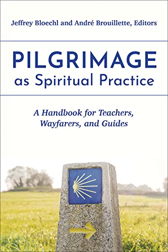 Imagen de archivo de Pilgrimage as Spiritual Practice: A Handbook for Teachers, Wayfarers, and Guides a la venta por Books From California