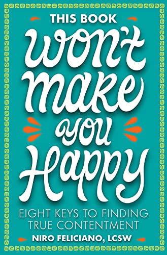 Beispielbild fr This Book Won't Make You Happy: Eight Keys to Finding True Contentment zum Verkauf von Books From California