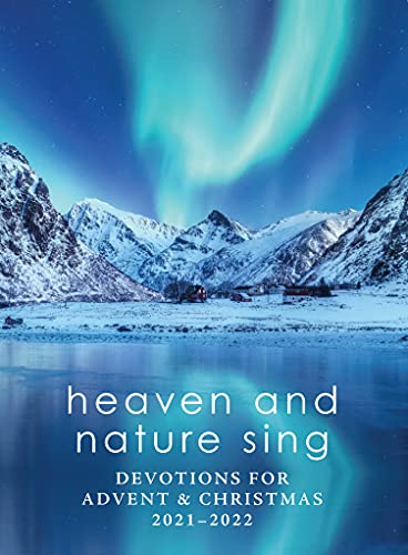 Beispielbild fr Heaven and Nature Sing: Devotions for Advent & Christmas 2021-2022 zum Verkauf von Wonder Book