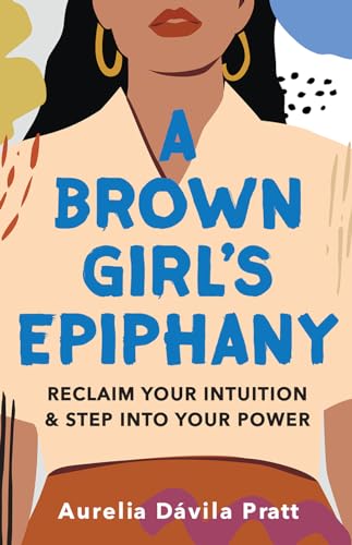 Stock image for A Brown Girl's Epiphany: Reclaim Your Intuition and Step into Your Power for sale by BooksRun