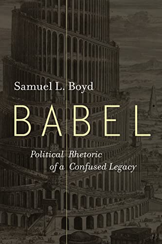 Beispielbild fr Babel: Political Rhetoric of a Confused Legacy zum Verkauf von Books From California