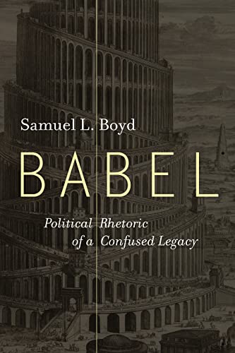 9781506480671: Babel: Political Rhetoric of a Confused Legacy