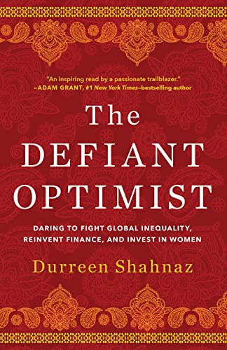 Beispielbild fr The Defiant Optimist: Daring to Fight Global Inequality, Reinvent Finance, and Invest in Women zum Verkauf von BooksRun