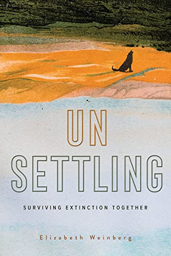 Stock image for Unsettling: Surviving Extinction Together for sale by Dream Books Co.