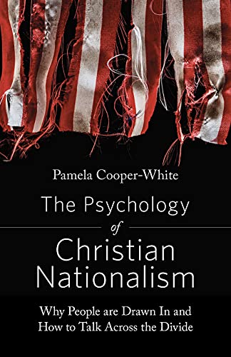 Beispielbild fr The Psychology of Christian Nationalism: Why People Are Drawn In and How to Talk Across the Divide zum Verkauf von Books From California