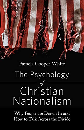 Stock image for The Psychology of Christian Nationalism: Why People Are Drawn In and How to Talk Across the Divide for sale by KuleliBooks