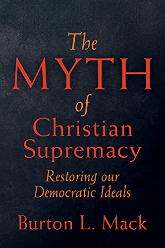 Stock image for The Myth of Christian Supremacy: Restoring Our Democratic Ideals for sale by Books From California