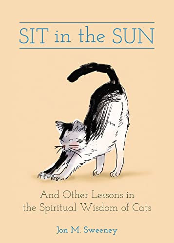 Stock image for Sit in the Sun: And Other Lessons in the Spiritual Wisdom of Cats for sale by ThriftBooks-Atlanta