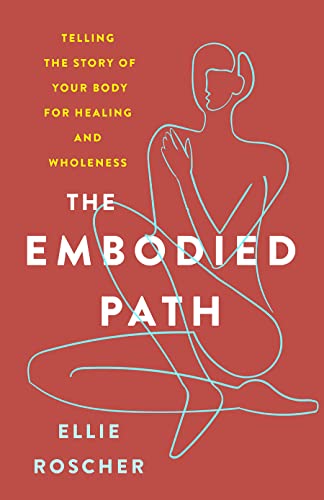 Beispielbild fr The Embodied Path : Telling the Story of Your Body for Healing and Wholeness zum Verkauf von Better World Books