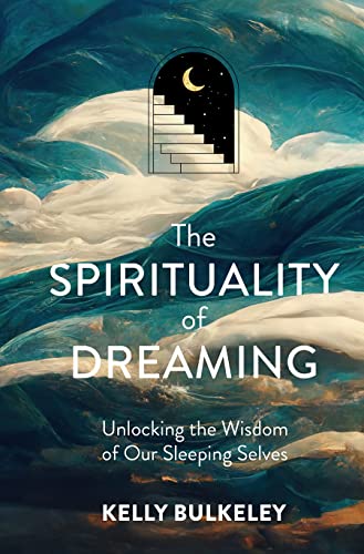 Stock image for The Spirituality of Dreaming: Unlocking the Wisdom of Our Sleeping Selves for sale by Books From California