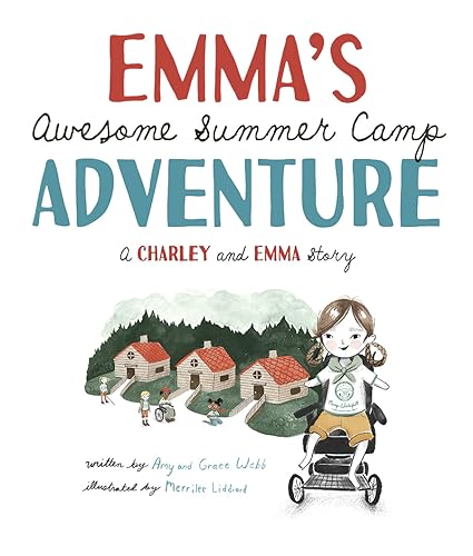 Imagen de archivo de Emma's Awesome Summer Camp Adventure: A Charley and Emma Story (Charley and Emma Stories, 3) [Hardcover] Webb, Amy; Webb, Grace and Liddiard, Merrilee a la venta por Lakeside Books