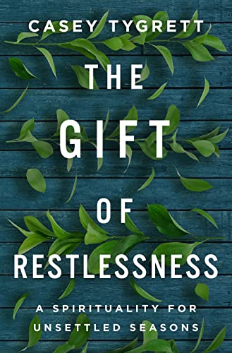 Beispielbild fr The Gift of Restlessness: A Spirituality for Unsettled Seasons zum Verkauf von Books From California