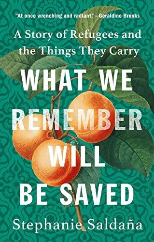Beispielbild fr What We Remember Will Be Saved: A Story of Refugees and the Things They Carry zum Verkauf von GF Books, Inc.