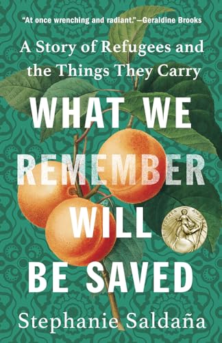 9781506484211: What We Remember Will Be Saved: A Story of Refugees and the Things They Carry