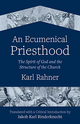 Beispielbild fr An Ecumenical Priesthood: The Spirit of God and the Structure of the Church zum Verkauf von Books From California