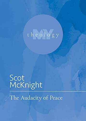 Imagen de archivo de The Audacity of Peace (My Theology, 9) a la venta por BooksRun