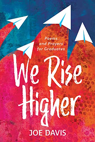 Beispielbild fr We Rise Higher: Poems and Prayers for Graduates zum Verkauf von ZBK Books