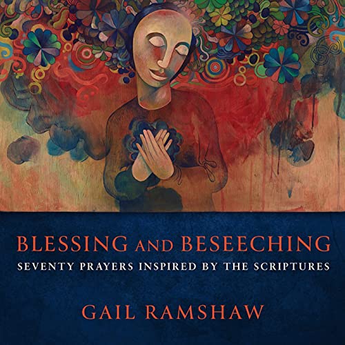 Stock image for Blessing and Beseeching: Seventy Prayers Inspired by the Scriptures for sale by SecondSale