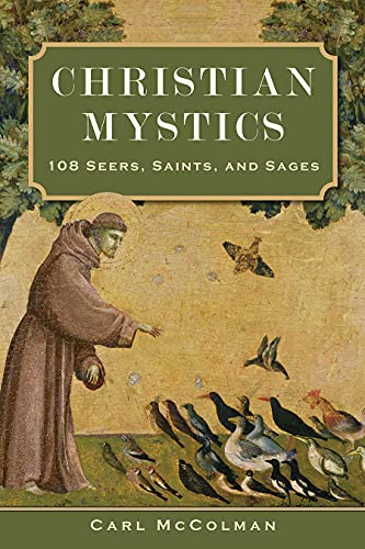 Stock image for Christian Mystics: 108 Seers, Saints, and Sages for sale by Once Upon A Time Books