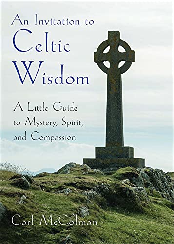 Stock image for An Invitation to Celtic Wisdom: A Little Guide to Mystery, Spirit, and Compassion for sale by Sharehousegoods