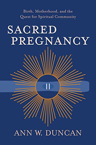 Stock image for Sacred Pregnancy: Birth, Motherhood, and the Quest for Spiritual Community for sale by Housing Works Online Bookstore