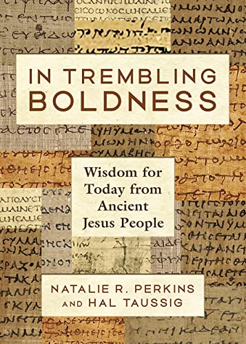 Stock image for In Trembling Boldness: Wisdom for Today from Ancient Jesus People for sale by GF Books, Inc.