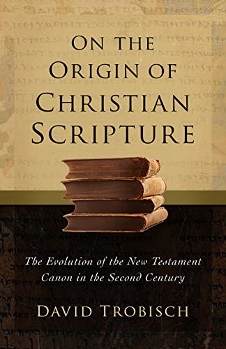 Immagine dell'editore per On the Origin of Christian Scripture: The Evolution of the New Testament Canon in the Second Century venduto da Books From California