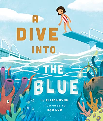 Beispielbild fr A Dive into the Blue [Hardcover] Huynh, Ellie and Luu, Bao zum Verkauf von Lakeside Books