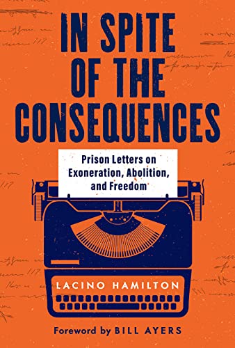 Beispielbild fr In Spite of the Consequences: Prison Letters on Exoneration, Abolition, and Freedom zum Verkauf von Books From California