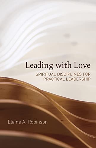 Beispielbild fr Leading with Love: Spiritual Disciplines for Practical Leadership zum Verkauf von Books From California