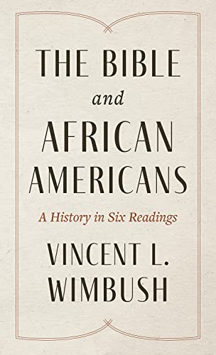 Imagen de archivo de The Bible and African Americans: A History in Six Readings a la venta por Half Price Books Inc.