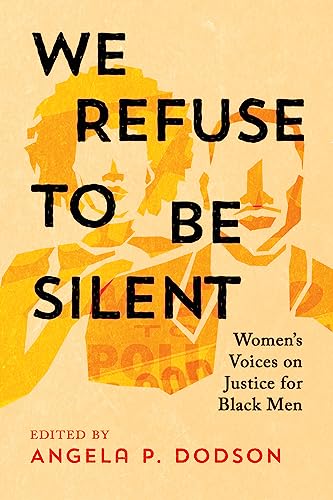 Stock image for We Refuse to Be Silent: Womens Voices on Justice for Black Men [Hardcover] Dodson, Angela P. for sale by Lakeside Books