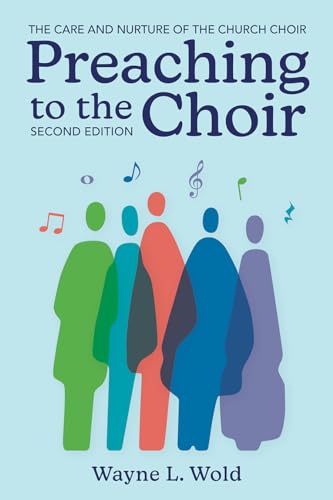 Beispielbild fr Preaching to the Choir: The Care and Nurture of the Church Choir, Second Edition zum Verkauf von Books From California