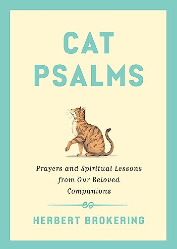 Beispielbild fr Cat Psalms: Prayers and Spiritual Lessons from Our Beloved Companions zum Verkauf von Books From California