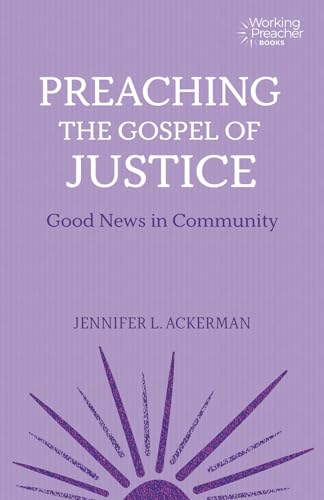 Beispielbild fr Preaching the Gospel of Justice: Good News in Community (Working Preacher) zum Verkauf von Books From California