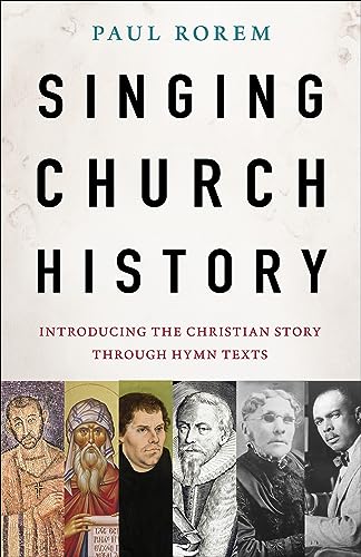 Stock image for Singing Church History: Introducing the Christian Story through Hymn Texts for sale by Books From California