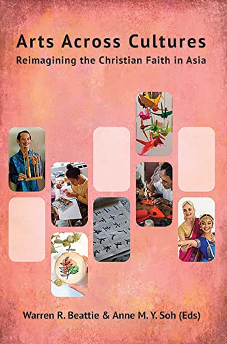 Stock image for Arts Across Cultures: Reimagining the Christian Faith in Asia (Regnum Studies in Mission) for sale by GF Books, Inc.