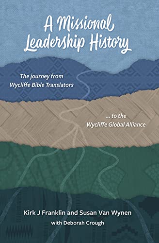 Imagen de archivo de A Missional Leadership History: The Journey from Wycliffe Bible Translators to the Wycliffe Global Alliance (Regnum Studies in Mission) a la venta por Books From California
