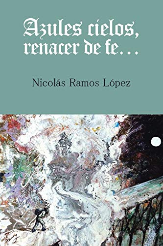 Imagen de archivo de Azules cielos, renacer de fe. . . (Spanish Edition) a la venta por Lucky's Textbooks
